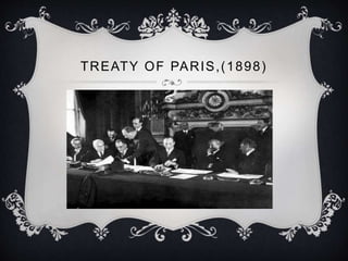 TREATY OF PARIS,(1898)
 