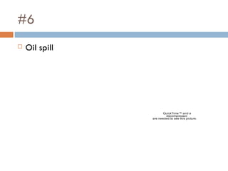 #6 Oil spill 