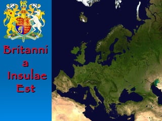 Britannia  Insulae Est 
