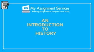 AN
INTRODUCTION
TO
HISTORY
 