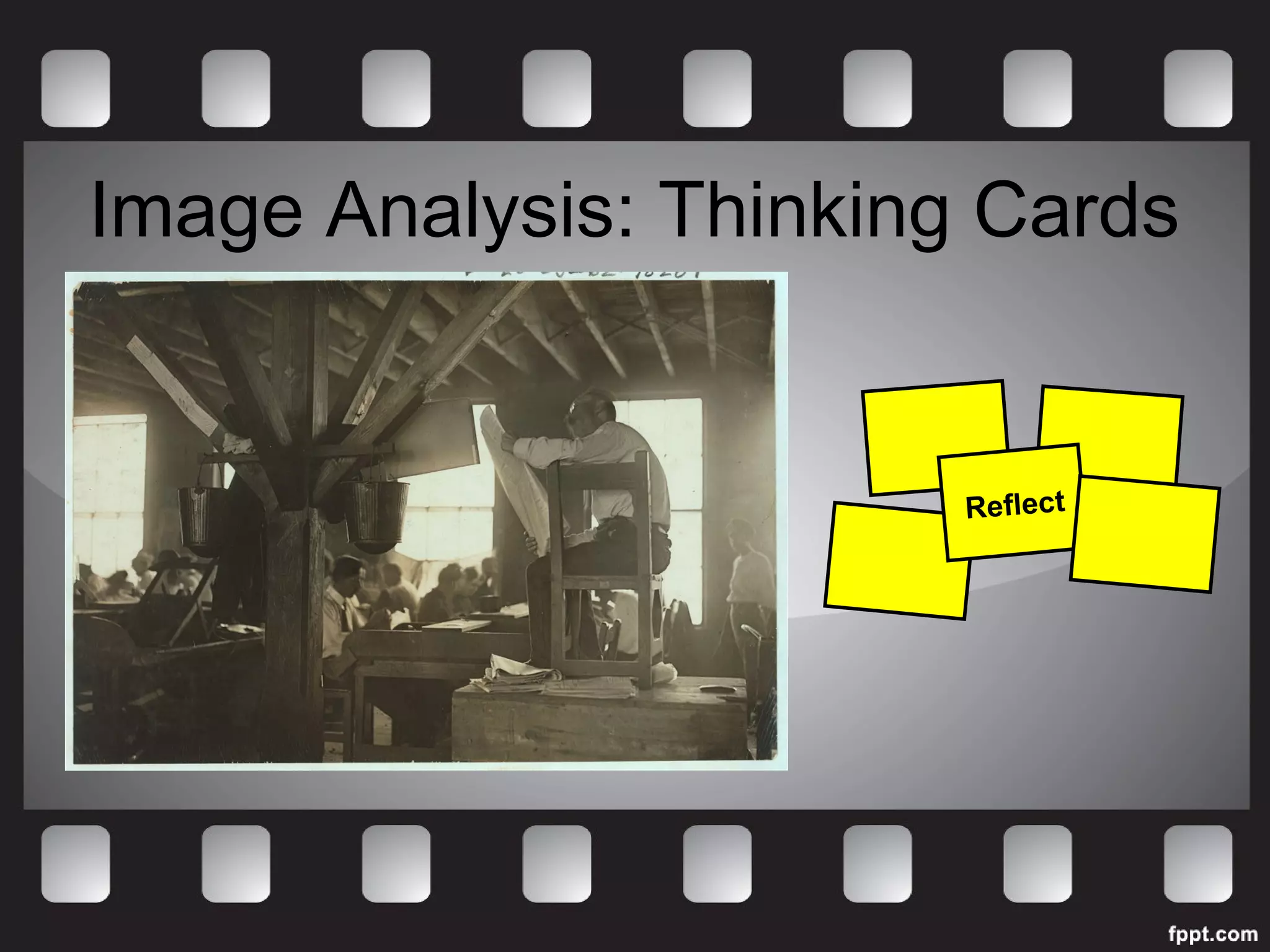 Image Analysis: Thinking Cards 
Reflect 
 