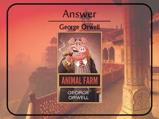 Answer
George Orwell
 