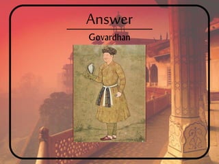 Answer
Govardhan
 
