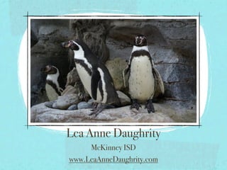Lea Anne Daughrity
     McKinney ISD
www.LeaAnneDaughrity.com
 