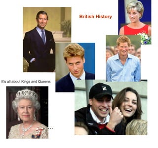 … British History It’s all about Kings and Queens 