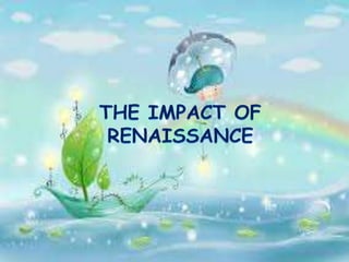 History Impact of renaissance ppt