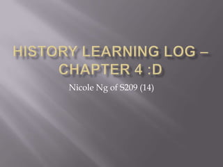 History Learning Log – Chapter 4 :D Nicole Ng of S209 (14) 