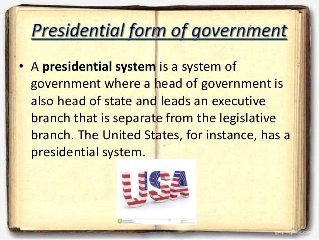 comparision on parliamentary and presidential form of government with 3 form of government