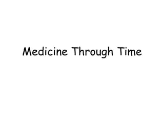 Medicine Through Time
 