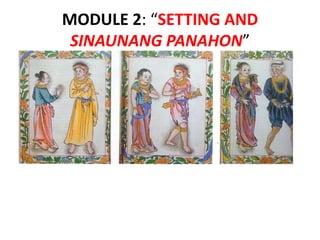 MODULE 2: “SETTING AND
 SINAUNANG PANAHON”
 
