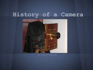 History of a Camera




      By: Cynthia Anderson
 
