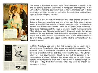 The history of advertising became a major force in capitalist economies in the
mid 19th century, based on the formats of n...