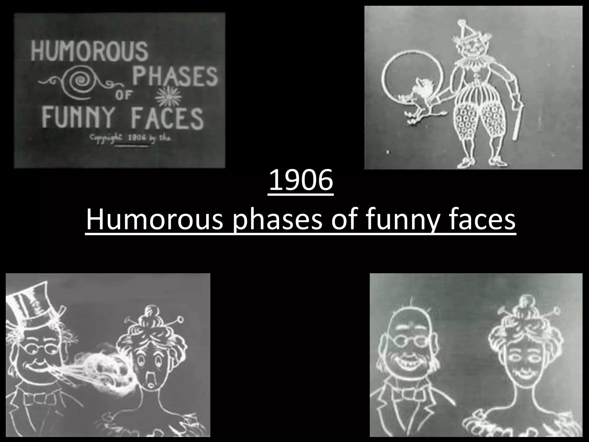 1906
Humorous phases of funny faces
 