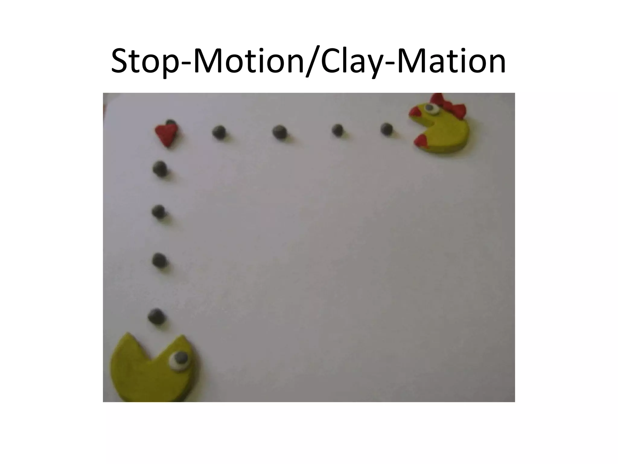 Stop-Motion/Clay-Mation
 