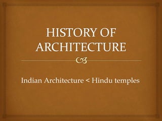 Indian Architecture < Hindu temples
 