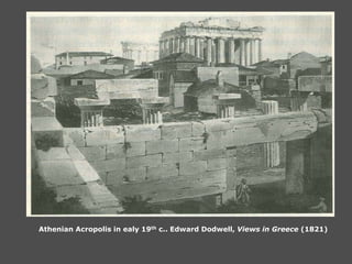 Athenian Acropolis in ealy 19th c.. Edward Dodwell, Views in Greece (1821)
 