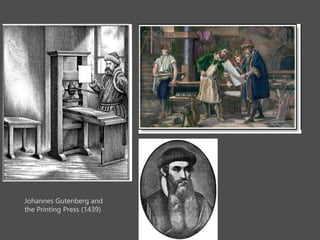 Johannes Gutenberg and
the Printing Press (1439)
 