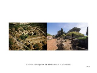 SECG
Etruscan necropolis of Banditaccia at Cerveteri
 