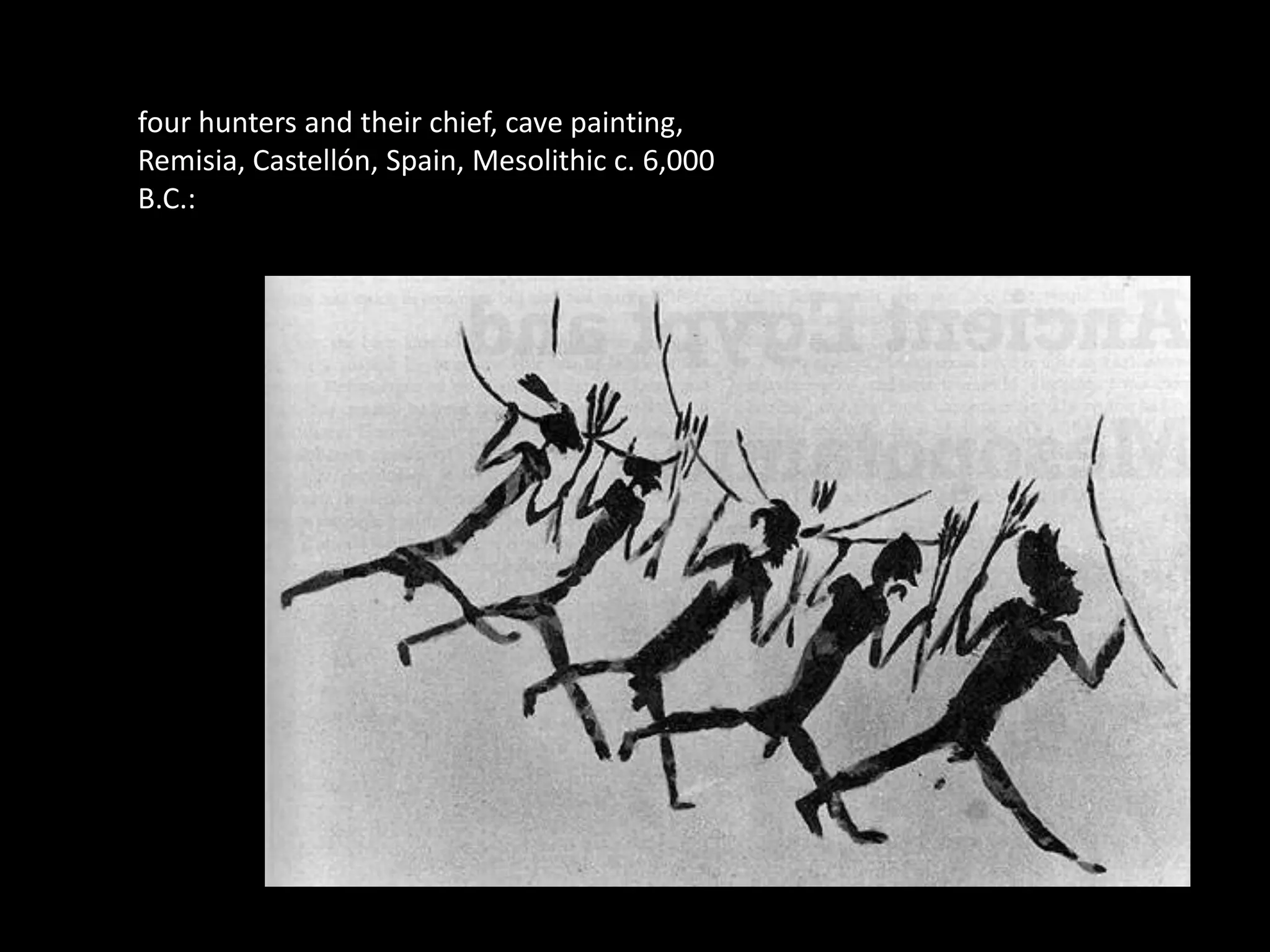 four hunters and their chief, cave painting, Remisia, Castellón, Spain, Mesolithic c. 6,000 B.C.: