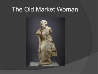 The Old Market Woman
 