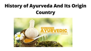 History of Ayurveda And Its Origin
Country
 
