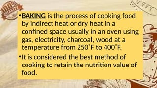 HISTORY OF BAKING, definition of baking and origin of baking.pptx