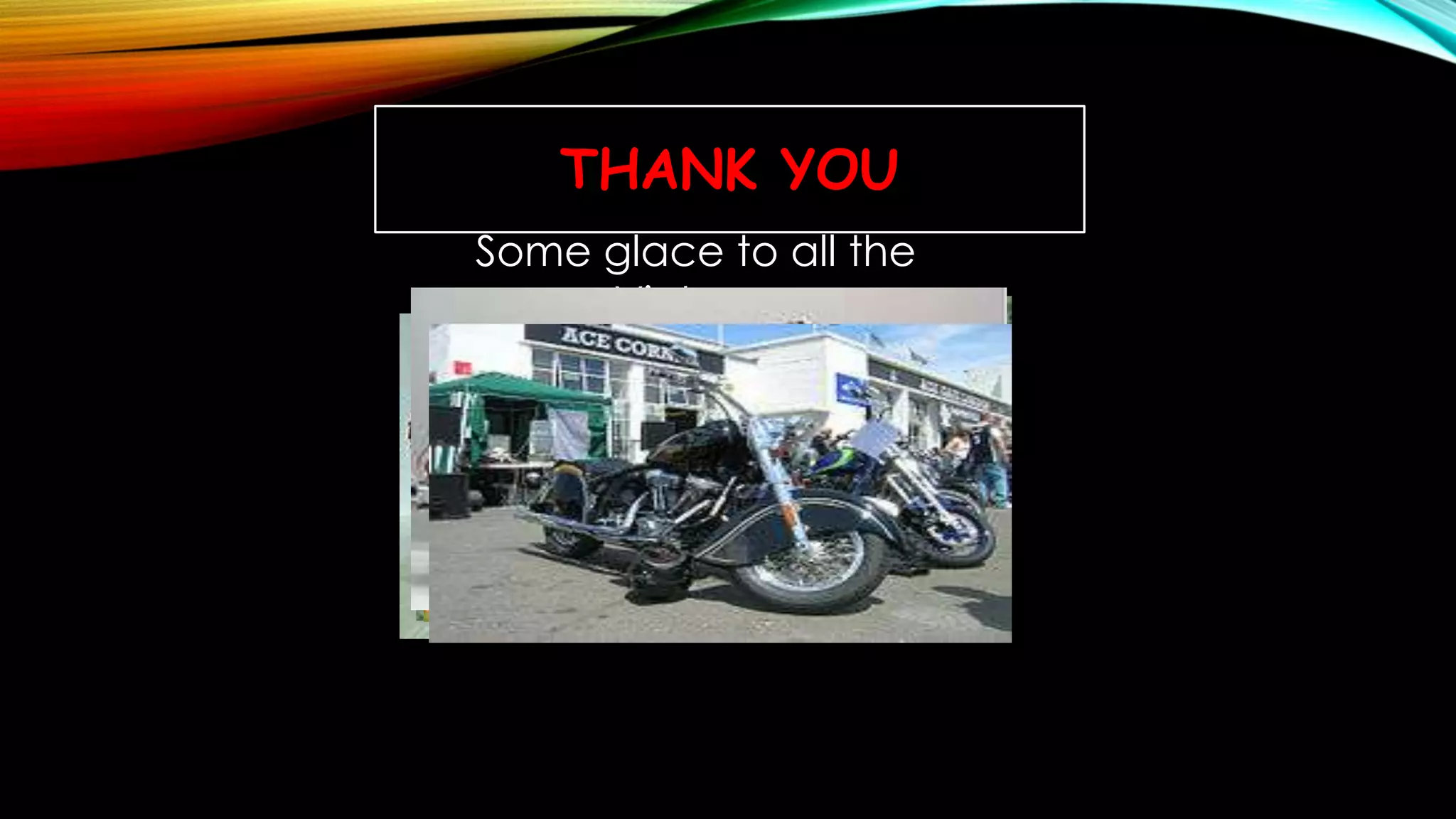 THANK YOU
Some glace to all the
Vintage

 