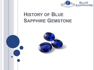 HISTORY OF BLUE
SAPPHIRE GEMSTONE
 