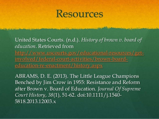 a review of history of brown v board of education Book review: simple justice: the history of brown v burke, book review: simple justice: the history of brown v board of education and black america's struggle for ordinary group who guided the litigation leading to brown v board of education' and its enormous progeny of case. a review of history of brown v board of education Book review: simple justice: the history of brown v burke, book review: simple justice: the history of brown v board of education and black america's struggle for ordinary group who guided the litigation leading to brown v board of education' and its enormous progeny of case.