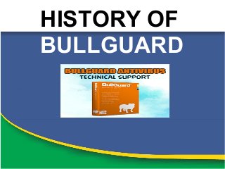 HISTORY OF
BULLGUARD
 