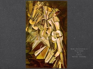 Nude Descending a
     Staircase
        No.2
       (1912)
  Marcel Duchamp
 