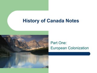 History of Canada Notes Part One: European Colonization 