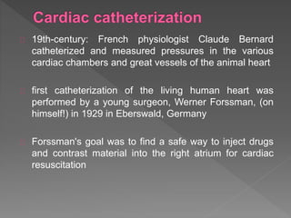 First Cardiac Cath History of cardiology | PPTX