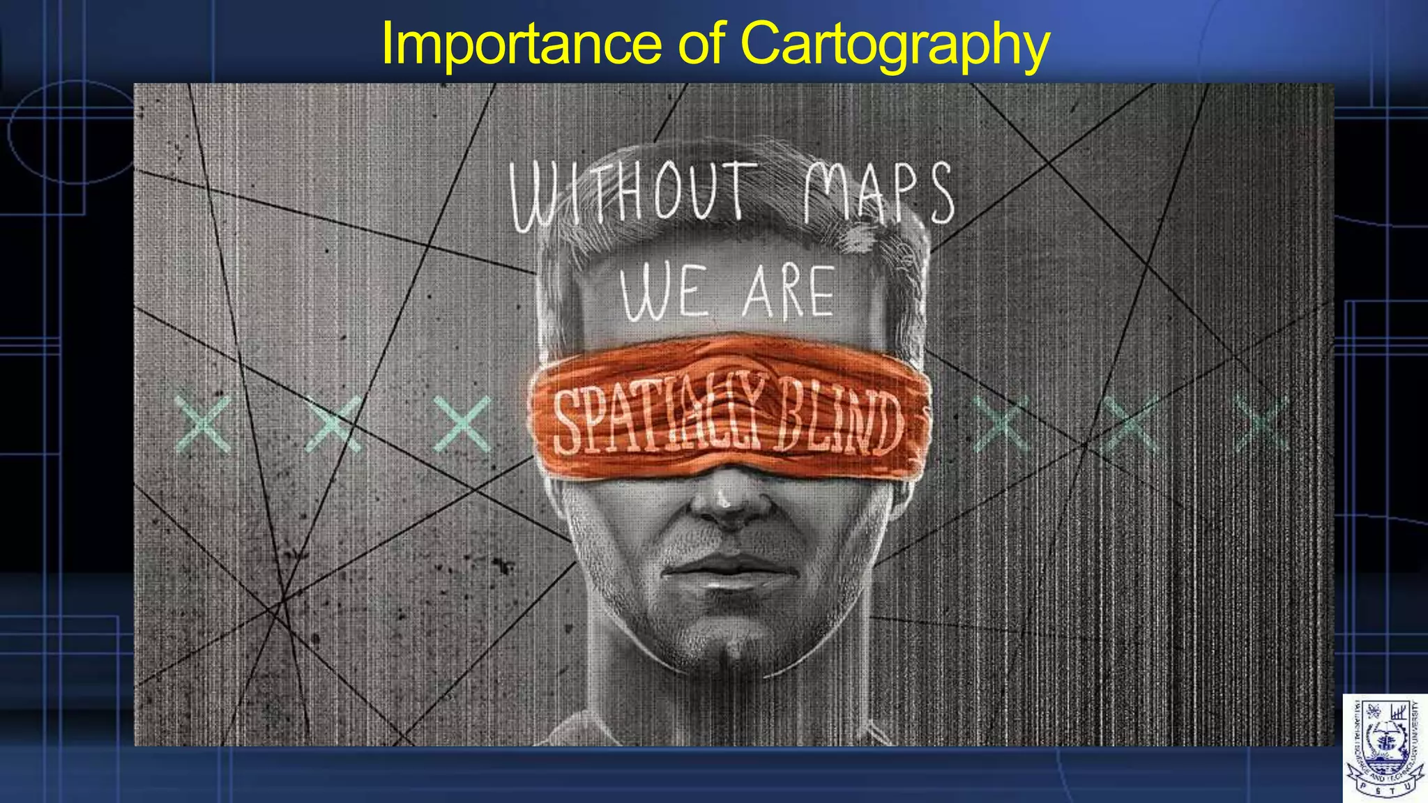 Importance of Cartography
 