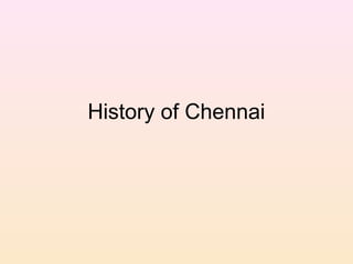 History of Chennai
 