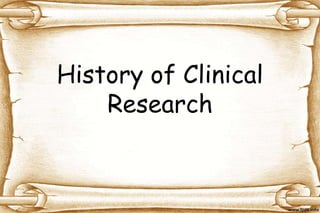 History of Clinical
Research
 
