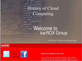 History of Cloud Computing Join us on  Twitter & Facebook 