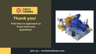 Thank you!
Feel free to approach us
if you have any
questions.
join us :- turtleturbines.com
 