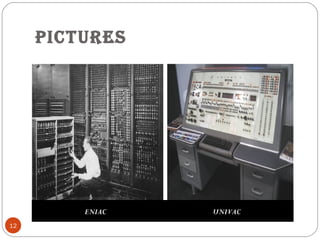 PICTUREs
12
ENIAC UNIVAC
 
