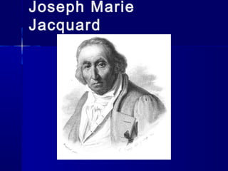 Joseph Marie
Jacquard
 