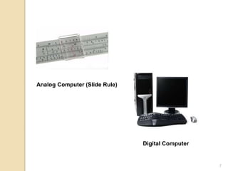 Analog Computer (Slide Rule)
Digital Computer
7
 