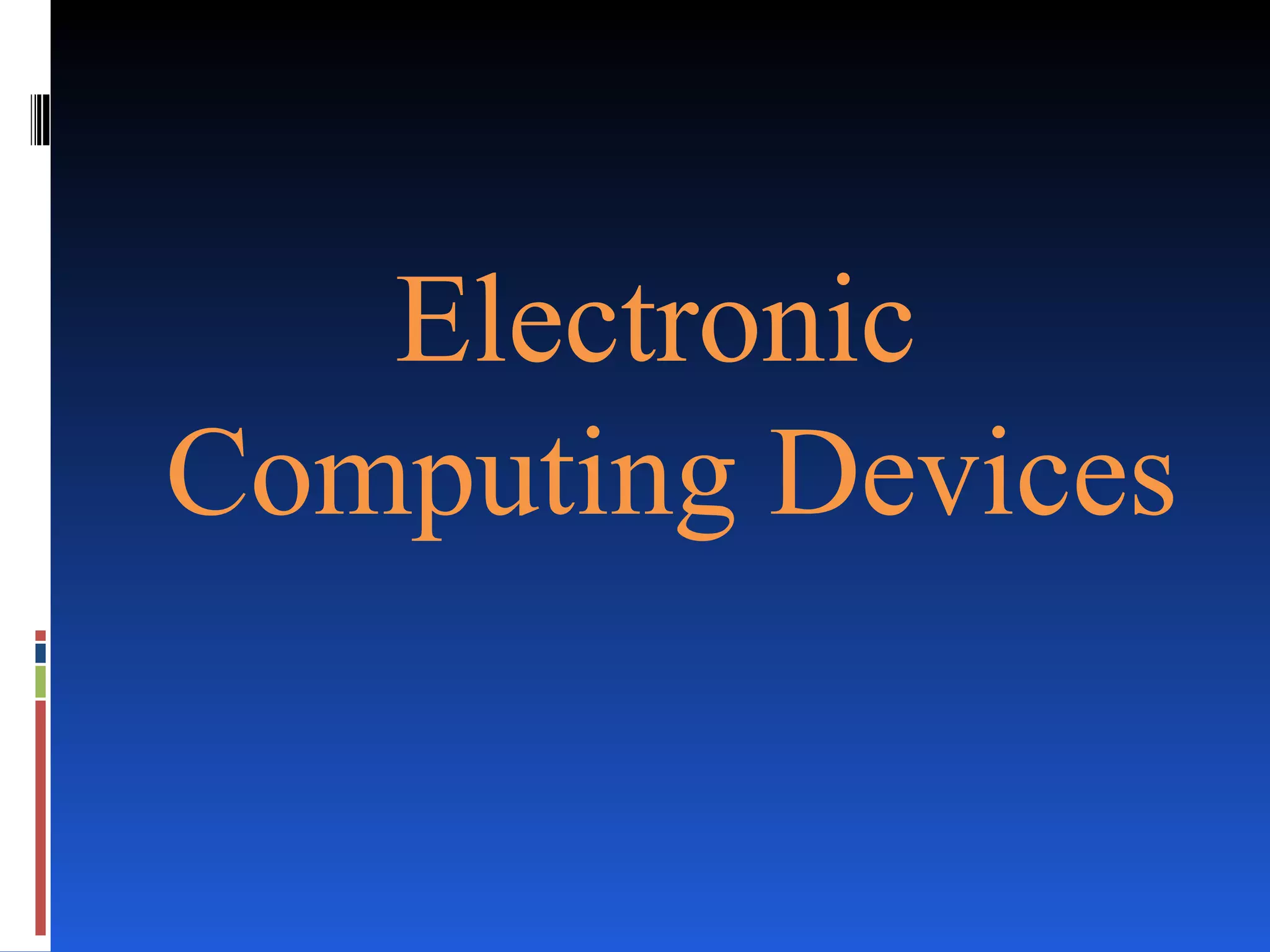 Electronic
Computing Devices
 