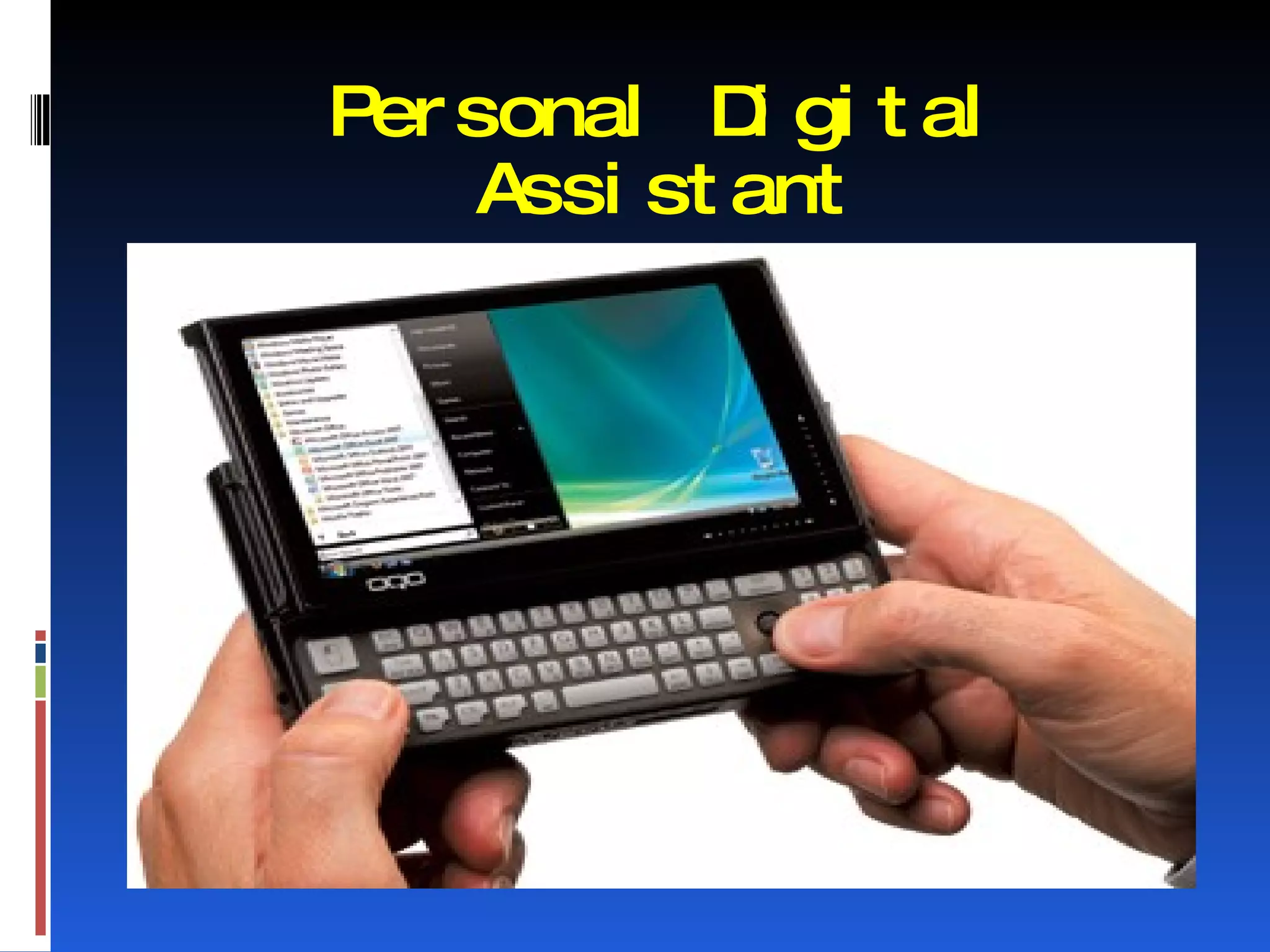 Per sonal D gi t al
             i
     Assi st ant
 