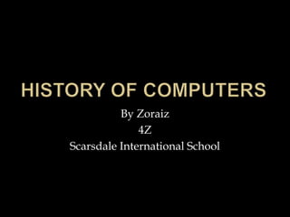 By Zoraiz
4Z
Scarsdale International School
 