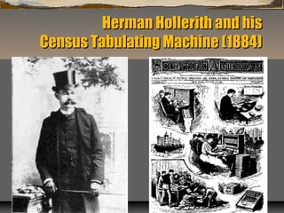 Herman Hollerith and hisHerman Hollerith and his
Census Tabulating Machine (1884)Census Tabulating Machine (1884)
 