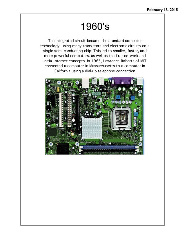 the enigma the microprocessor of the computer Main article: history of computing hardware (1960s-present) the explosion in the use of computers began with 'third generation' computers these relied on jack st clair kilby's and robert noyce's independent invention of the integrated circuit (or microchip), which later led to the invention of the microprocessor, by ted hoff and federico. the enigma the microprocessor of the computer Main article: history of computing hardware (1960s-present) the explosion in the use of computers began with 'third generation' computers these relied on jack st clair kilby's and robert noyce's independent invention of the integrated circuit (or microchip), which later led to the invention of the microprocessor, by ted hoff and federico.