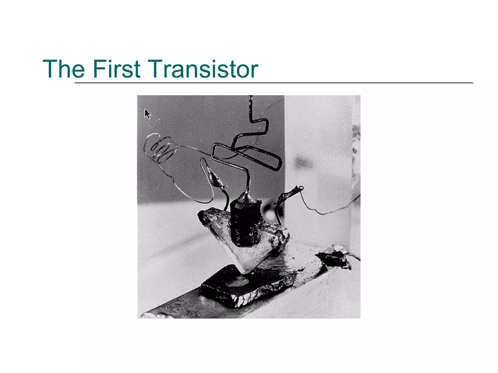 The First Transistor
 