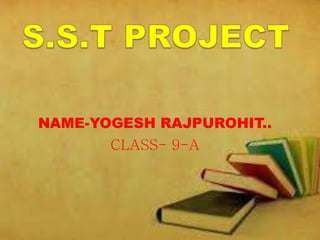 NAME-YOGESH RAJPUROHIT..
CLASS- 9-A
 