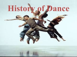 History of Dance
 