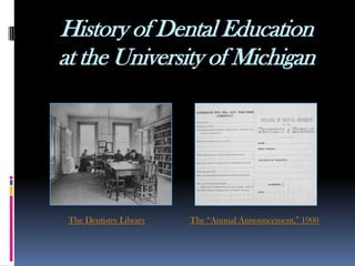 History of Dental Education
at the University of Michigan




 The Dentistry Library   The “Annual Announcement,” 1900
 